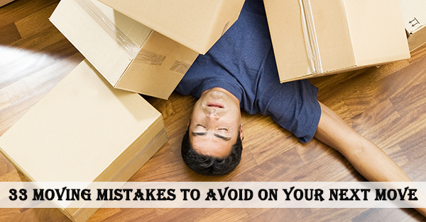 33 Moving Mistakes To Avoid On Your Next Move